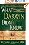 What Darwin Didn't Know: A Doctor Dissects the Theory of Evolution
