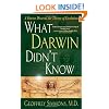 What Darwin Didn't Know: A Doctor Dissects the Theory of Evolution