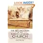 The Resurrection of the Roman Catholic Church: A guide to the Traditional Roman Catholic movement