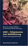 Produkt-Bild: Schriften des Sigmund-Freud-Instituts Bd 4: ADHS - Fr&uuml;hpr&auml;vention statt Medikalisierung. Theorie, Forschung, Kontroversen (Schriften D. Sigmund-Freud-Inst. Reihe 2: Psychoanalyse Im I)