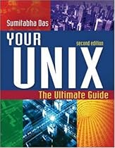 Your UNIX: The Ultimate Guide Your UNIX: The Ultimate Guide