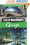 The Cheap Bastard's Guide to Chicago, 2nd: Secrets of Living the Good Life--For Free!