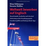 Weltweit bewerben auf Englisch: Musterbeispiele Anschreiben und Lebenslauf, Vorbereitung auf das Vorstellungsgespr�ch, Formulierungshilfen und l�nderspezifische Tippsvon "Klaus Sch�rmann"