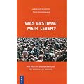 Was bestimmt mein Leben: Wie man die Grundrichtung des eigenen ich erkennt