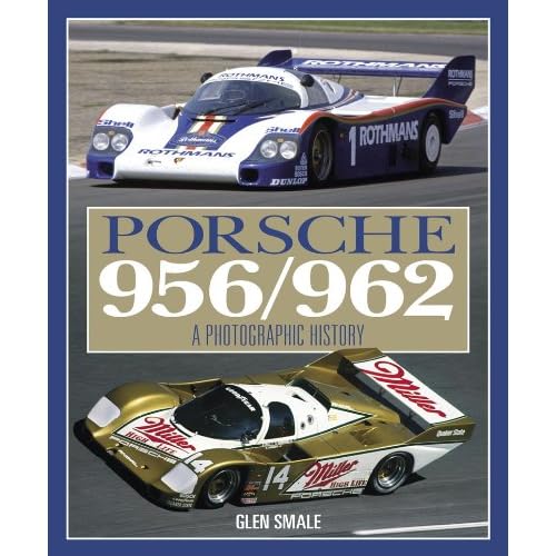 Porsche 956/962: A Photographic History by Glen Smale