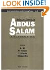 Selected Papers of Abdus Salam: (With Commentary (World Scientific Series in 20th Century Physics, V. 5)