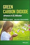 Green carbon dioxide : advances in CO2 utilization