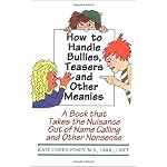 How to Handle Bullies, Teasers and Other Meanies: A Book That Takes the Nuisance Out of Name Calling and Other Nonsense book cover