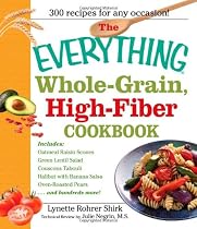 Everything Whole Grain, High Fiber Cookbook: Delicious, heart-healthy snacks and meals the whole family will love