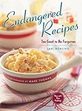 Endangered recipes : too good to be forgotten