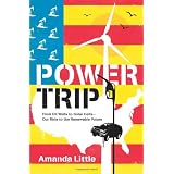 Power Trip: From Oil Wells to Solar Cells---Our Ride to the Renewable Future