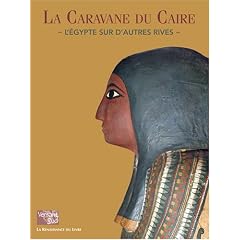 La Caravane du Caire : L'Egypte sur d'autres rives