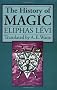 The History of Magic: Including a Clear and Precise Exposition of Its Procedure, Its Rites, and Its Mysteries