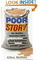 Poor Story: An Insider Uncovers How Globalisation and Good Intentions Have Failed the World's Poor