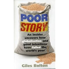 Poor Story: An Insider Uncovers How Globalisation and Good Intentions Have Failed the World's Poor