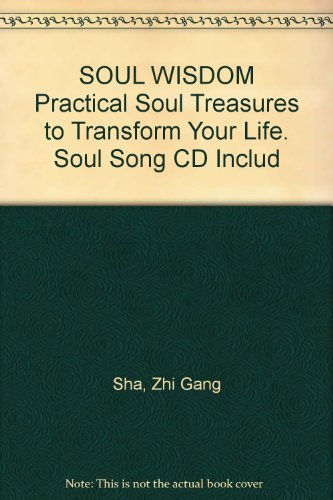 SOUL WISDOM Practical Soul Treasures to Transform Your Life. Soul Song CD Includ