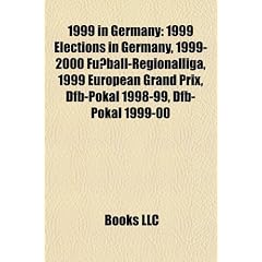 1999 in Germany: 1999 Elections in Germany, 1999-2000 Fussball-Regionalliga, 1999 European Grand Prix, Dfb-Pokal 1998-99, Dfb-Pokal 199