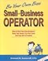 Small Time Business Operator: How to Start Your Own Business, Keep Your Books, Pay Your Taxes & Stay Out of Trouble (Small Time Operator: How to Start ... Keep Yourbooks, Pay Your Taxes, & Stay Ou)