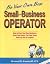 Small Time Business Operator, 10th Edition: How to Start Your Own Business, Keep Your Books, Pay Your Taxes & Stay Out of Trouble (Small Time Operator)