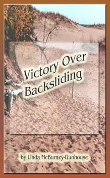 victory over backsliding - linda mcburney-gunhouse victory over backsliding - linda mcburney-gunhouse