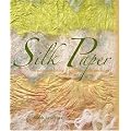 Silk Paper: A Guide to Making It and Using It in Textile Art