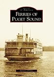 Image of Ferries of Puget Sound   (WA)  (Images of America)