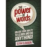 The Power of Words: Unlock Your Ability to Learn and Do Anything