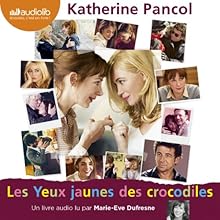 Les Yeux jaunes des crocodiles (Trilogie Joséphine 1) | Livre audio Auteur(s) : Katherine Pancol Narrateur(s) : Marie-Eve Dufresne