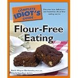 The Complete Idiot's Guide to Flour-Free Eating