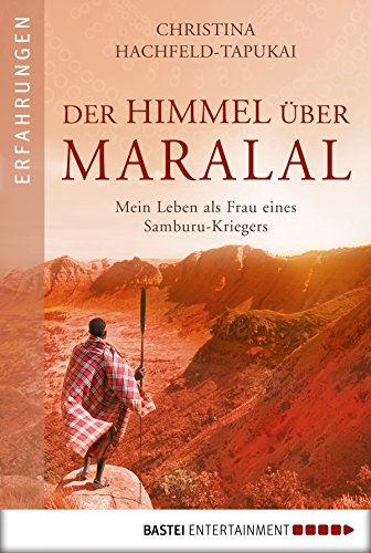 Der Himmel über Maralal: Mein Leben als Frau eines Samburu-Kriegers (German Edition)