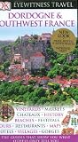 Dordogne and Southwest France (Eyewitness Travel Guides) Image of Dordogne and Southwest France (Eyewitness Travel Guides)