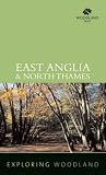 East Anglia and North Thames (Exploring Woodland) (Exploring Woodland)
