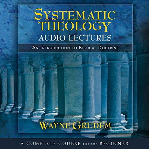 Systematic Theology: Audio Lectures