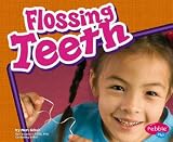 Flossing Teeth (Healthy Teeth) (Pebble Plus: Healthy Teeth)