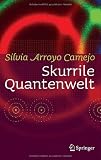 Skurrile Quantenwelt - Silvia Arroyo Camejo
