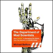 The Department of Mad Scientists: Inside DARPA, the Path-Breaking Government Agency You've Never Heard Of | [Michael Belfiore]