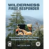 wilderness first responder how to recognize treat and prevent emergencies in the backcountry