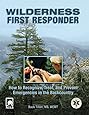Wilderness First Responder: How To Recognize, Treat, And Prevent Emergencies In The Backcountry