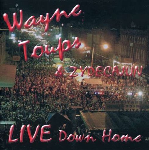 Wayne Toups - Down Home Live - Zortam Music