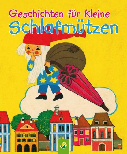 Geschichten für kleine Schlafmützen: Die schönsten Gutenachtgeschichten (German Edition)