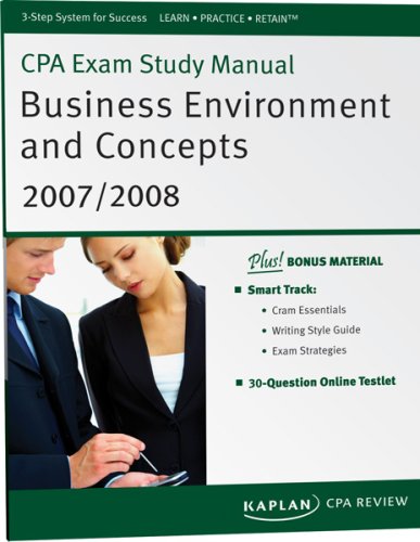 CPA Exam Study Manual: Business Environment and Concepts 2007/2008 (Kaplan CPA Exam Study Manual: Business Environment & Concepts)