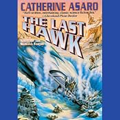 The Last Hawk: Saga of the Skolian Empire, Book 3 | [Catherine Asaro]