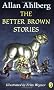 The Better Brown Stories