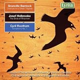 Granville Bantock: Overture to a Greek Tragedy; Josef Holbrooke: The Birds of Rhiannon; Cyril Rootham: Symphony No. 1