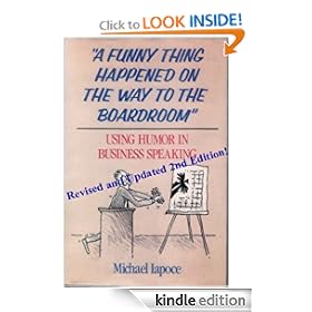 A Funny Thing Happened on the Way to the Boardroom: Using Humor in Business Speaking, 2nd Edition