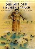 Der mit den Fischen sprach. Eine Legende vom Hl. Antonius
