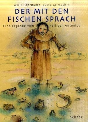 Echter Der mit den Fischen sprach. Eine Legende vom Hl. Antonius