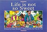 Life is not so sweet