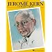 Jerome Kern Collection: Softcover Edition (Piano-Vocal Series)