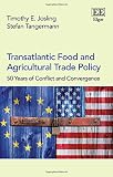 Transatlantic food and agricultural trade policy : 50 years of conflict and convergence